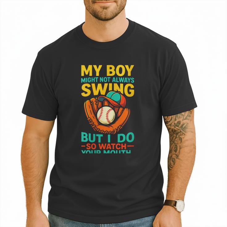 My Boy Might Not Always Swing Baseball Dad Sports Men T-Shirt