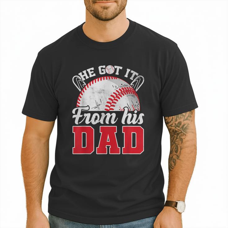 He Got It From His Dad Baseball Dad Legacy Humor Quote Men T-Shirt