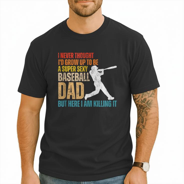 Father's Day A Super Sexy Baseball Dad But Here I Am Men T-Shirt
