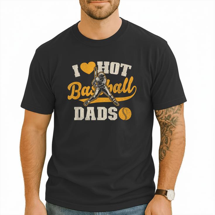 I Love Hot Baseball Dads Baseball Lovers Players Men T-Shirt