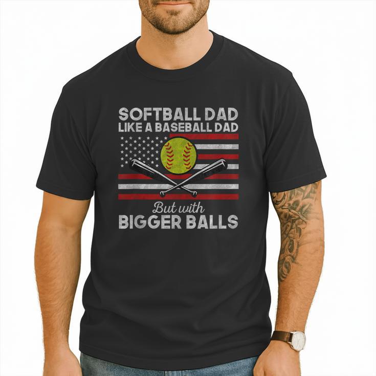 Softball Dad Like a Baseball Dad But Bigger Balls Father Day Men T-Shirt