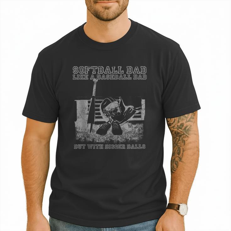 Softball Dad Like a Baseball Dad But With Bigger Balls Men T-Shirt