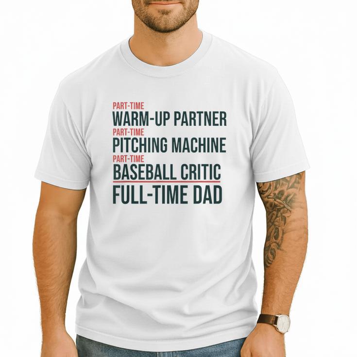 Baseball Dad Part-Time Pitching Machine Warm-Up Partner Men T-Shirt