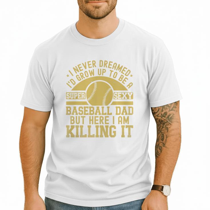I Never Dreamed I'd Grow Up To Be A Super Sexy Baseball Dad Premium Men T-Shirt