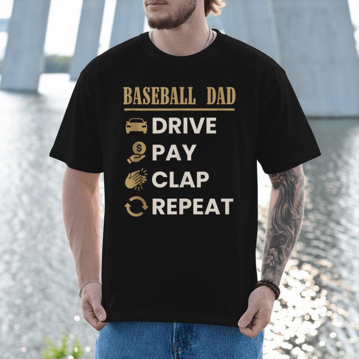 Baseball Dad Drive Pay Clap Repeat Father's Day Men T-Shirt Baseball Dad Drive Pay Clap Repeat Father's Day Men T-Shirt