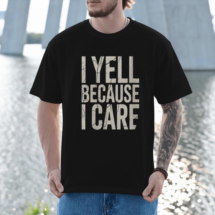 Baseball Fan Humor I Yell Because I Care Baseball Dads Men T-Shirt