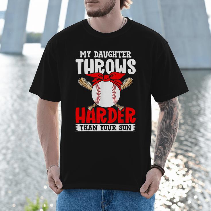 My Daughter Throws Harder Than Your Son Baseball Dads Men T-Shirt