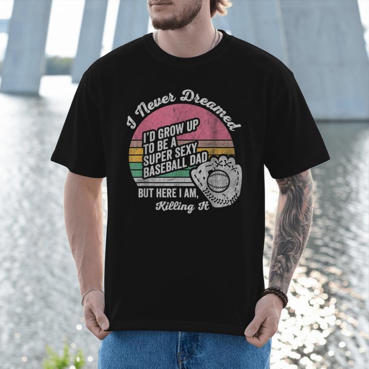 I Never Dreamed I'd Grow Up Baseball Dad Men T-Shirt I Never Dreamed I'd Grow Up Baseball Dad Men T-Shirt