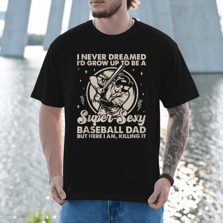 I Never Dreamed I'd Grow Up To Be Sexy Baseball Dad Retro Men T-Shirt I Never Dreamed I'd Grow Up To Be Sexy Baseball Dad Retro Men T-Shirt