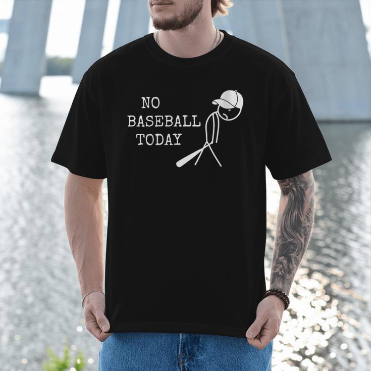 No Baseball Today Baseball Player Baseball Dad Coach Men T-Shirt