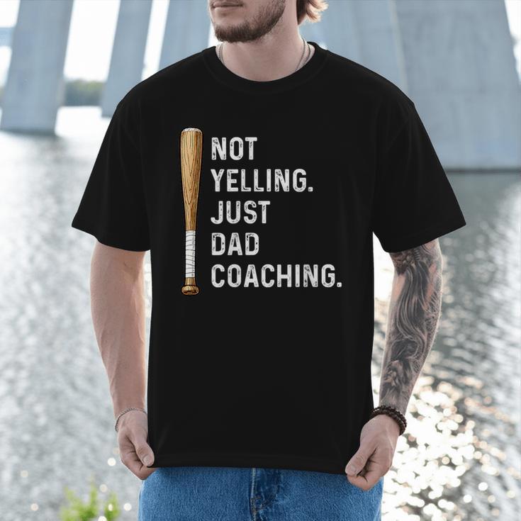 Not Yelling Just Dad Coaching Baseball Dad Coach Kid Boy Son Men T-Shirt Not Yelling Just Dad Coaching Baseball Dad Coach Kid Boy Son Men T-Shirt