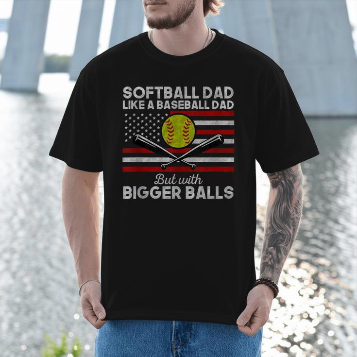 Softball Dad Like a Baseball Dad But Bigger Balls Father Day Men T-Shirt
