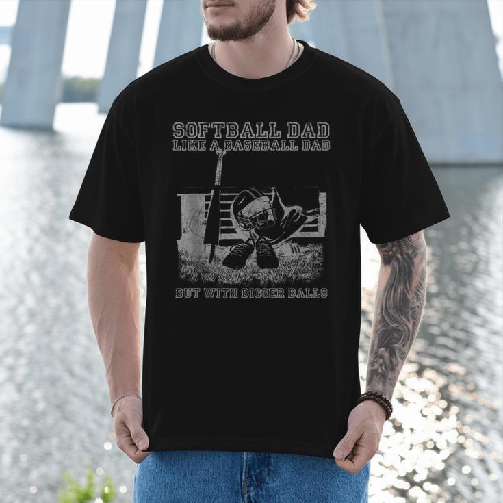 Softball Dad Like a Baseball Dad But With Bigger Balls Men T-Shirt Softball Dad Like a Baseball Dad But With Bigger Balls Men T-Shirt