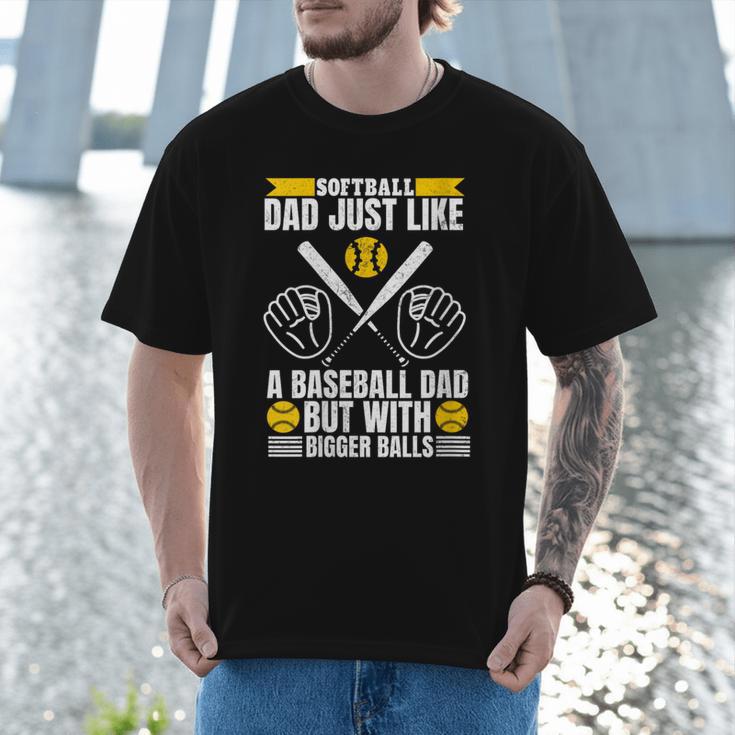 Softball Dad Like a Baseball Dad With Bigger Balls Softball Men T-Shirt