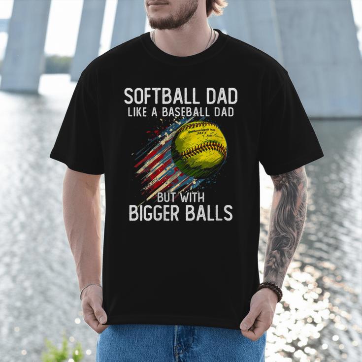 Softball Dad Like a Baseball Dad With Bigger Balls Men T-Shirt Softball Dad Like a Baseball Dad With Bigger Balls Men T-Shirt