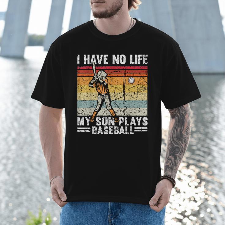 My Son Plays Baseball I Have No Life Baseball Dad Fun Men T-Shirt My Son Plays Baseball I Have No Life Baseball Dad Fun Men T-Shirt