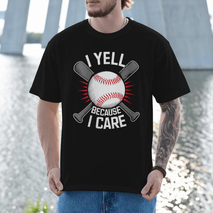 I Yell Because I Care Baseball Coach Baseball Dad Fan Men T-Shirt