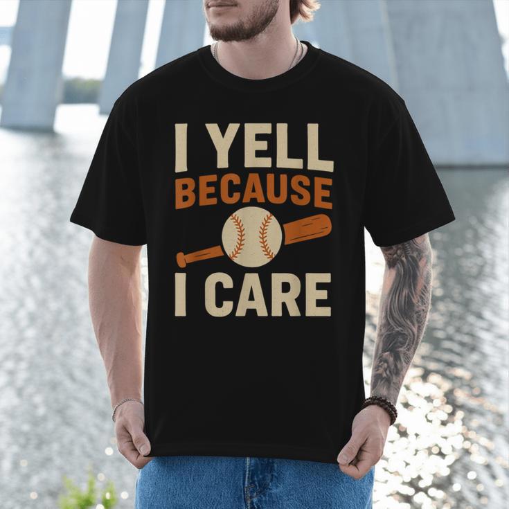 I Yell Because I Care Baseball Dad Coach Father's Day Men T-Shirt I Yell Because I Care Baseball Dad Coach Father's Day Men T-Shirt