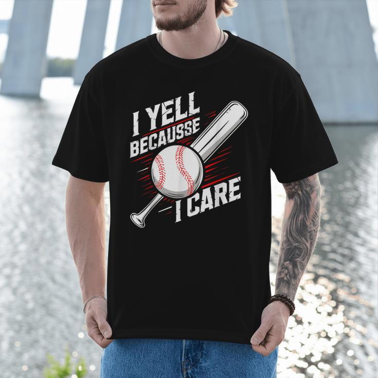 I Yell Because I Care Baseball Dads Baseball Fan Humor Men T-Shirt I Yell Because I Care Baseball Dads Baseball Fan Humor Men T-Shirt