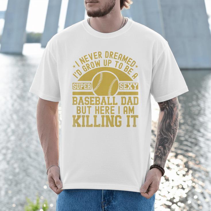 I Never Dreamed I'd Grow Up To Be A Super Sexy Baseball Dad Premium Men T-Shirt I Never Dreamed I'd Grow Up To Be A Super Sexy Baseball Dad Premium Men T-Shirt