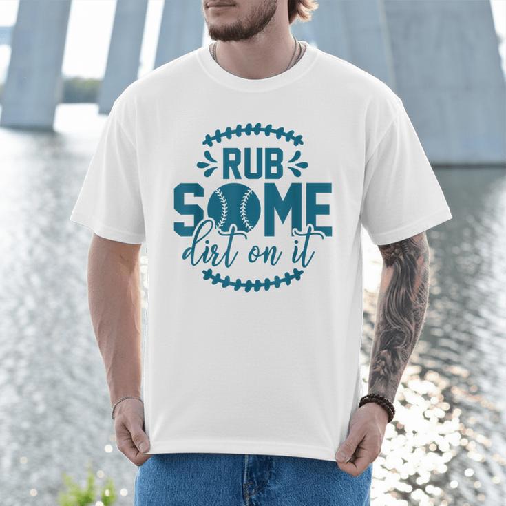 Rub Some Dirt On It Sports Coach Fans Baseball Dad Men T-Shirt Rub Some Dirt On It Sports Coach Fans Baseball Dad Men T-Shirt