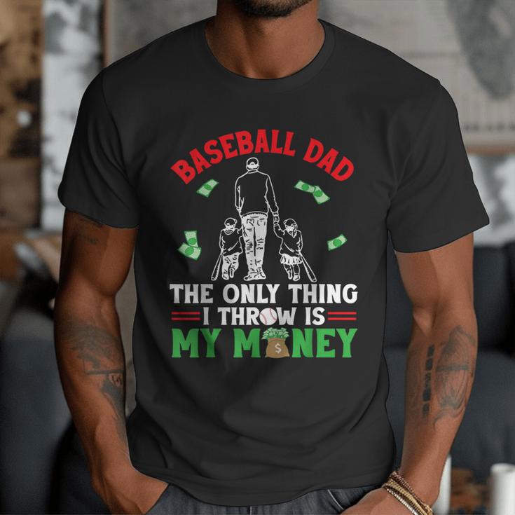 Baseball Dad The Only Thing I Throw Is My Money Father Daddy Men T-Shirt