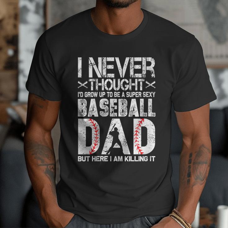 I Never Dreamed I'd Grow Up To Be a Super Sexy Baseball Dads Men T-Shirt I Never Dreamed I'd Grow Up To Be a Super Sexy Baseball Dads Men T-Shirt