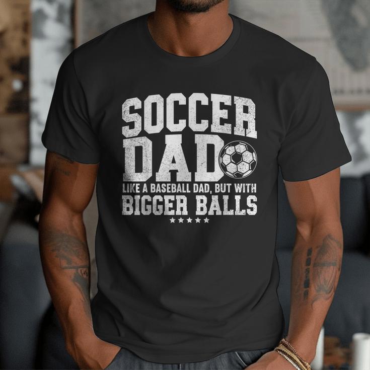 Soccer Dad Like A Baseball Dad But With Bigger Balls Daddy Men T-Shirt Soccer Dad Like A Baseball Dad But With Bigger Balls Daddy Men T-Shirt