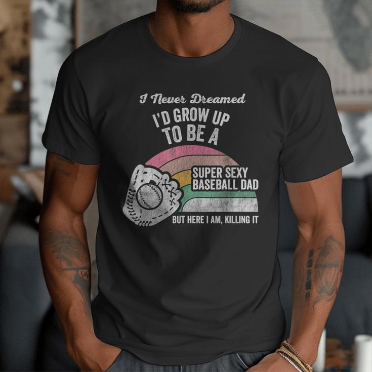 Super Sexy Baseball Dad Here I Am Killing It Men T-Shirt Super Sexy Baseball Dad Here I Am Killing It Men T-Shirt