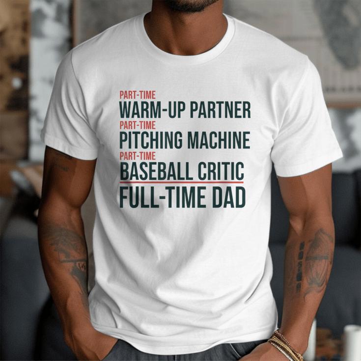 Baseball Dad Part-Time Pitching Machine Warm-Up Partner Men T-Shirt