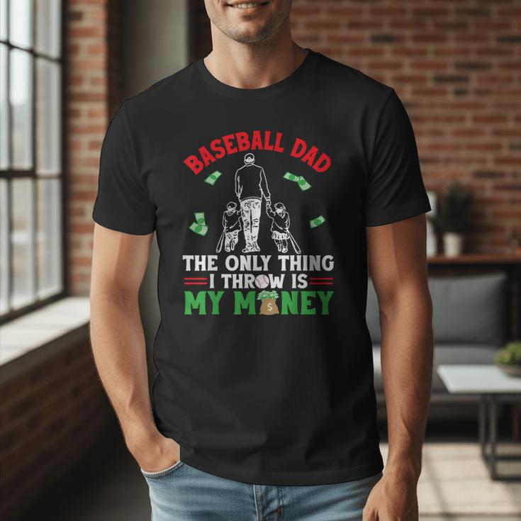 Baseball Dad The Only Thing I Throw Is My Money Father Daddy Men T-Shirt