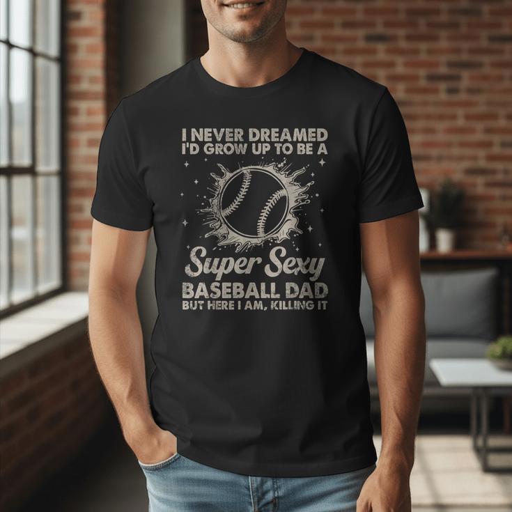 I Never Dreamed I'd Grow Up To Be A Sexy Baseball Dad Men T-Shirt I Never Dreamed I'd Grow Up To Be A Sexy Baseball Dad Men T-Shirt