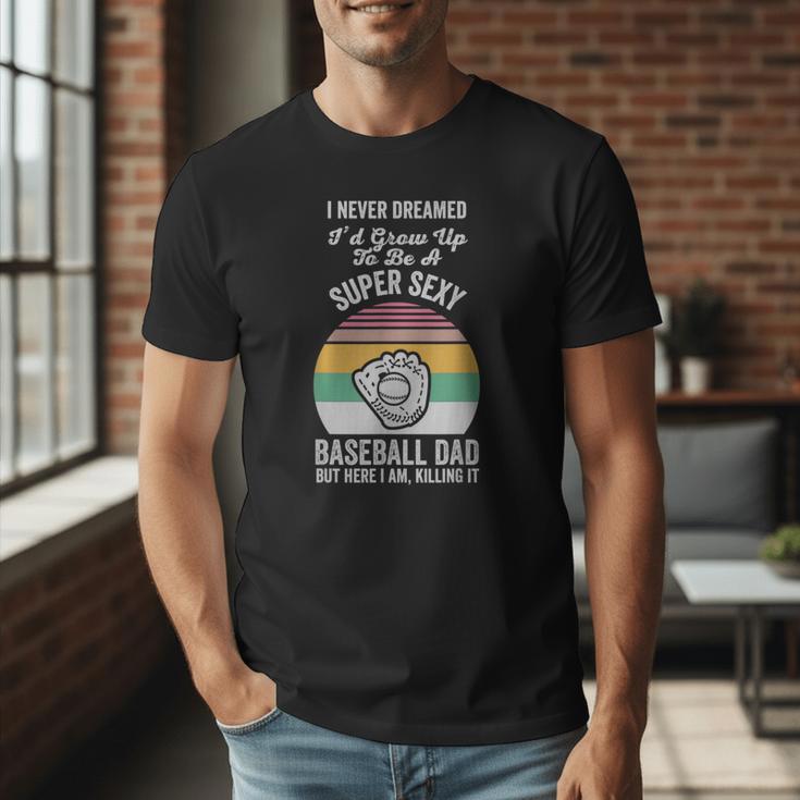 Super Sexy Baseball Dad Here I Am Men T-Shirt Super Sexy Baseball Dad Here I Am Men T-Shirt