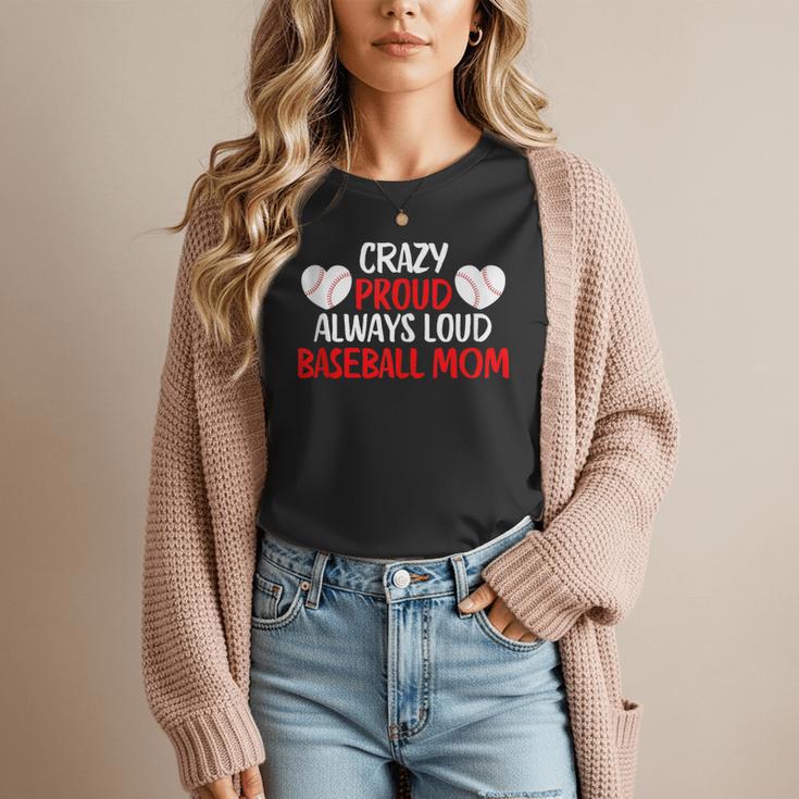 Crazy Proud Always Loud Baseball Mom Shirt Baseball Women T-Shirt Crazy Proud Always Loud Baseball Mom Shirt Baseball Women T-Shirt