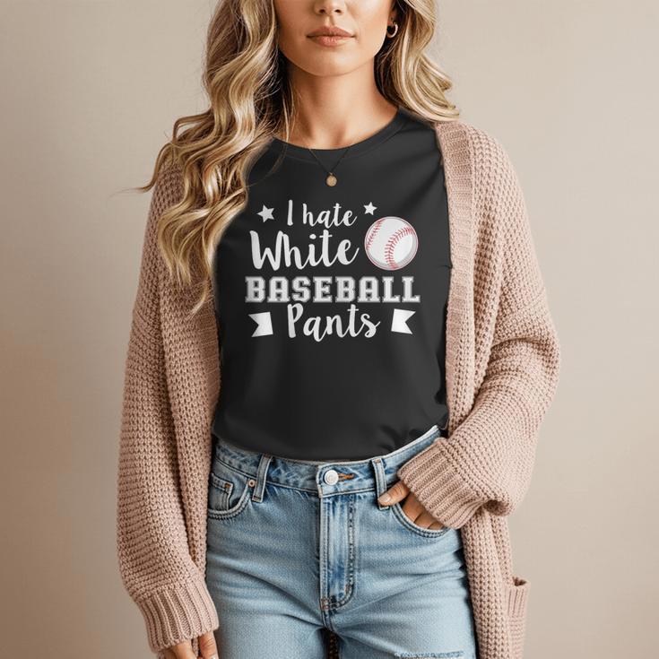 I Hate White Baseball Pants Quote For a Baseball Mom Women T-Shirt