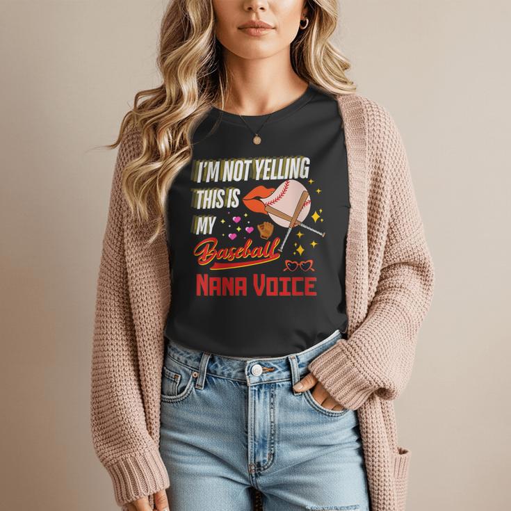 I'm Not Yelling This Is My Baseball Nana Voice Baseball Mom Women T-Shirt I'm Not Yelling This Is My Baseball Nana Voice Baseball Mom Women T-Shirt