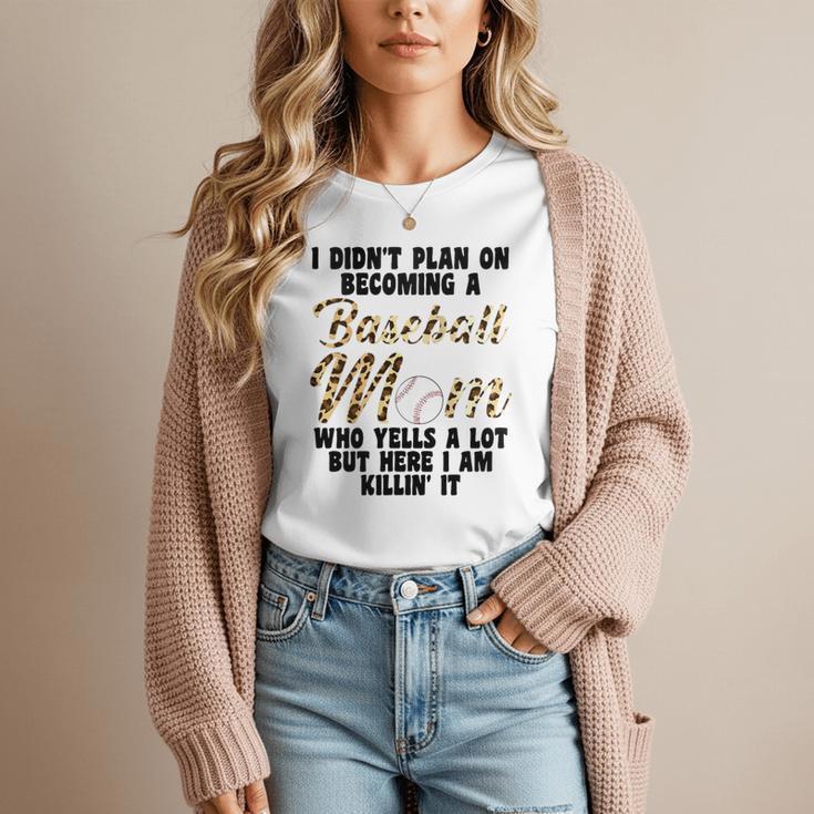 I Didn't Plan On Becoming a Baseball Mom Baseball Women T-Shirt I Didn't Plan On Becoming a Baseball Mom Baseball Women T-Shirt