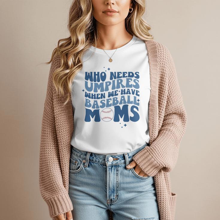 Who Needs Umpires When We Have Baseball Moms Groovy Retro Women T-Shirt