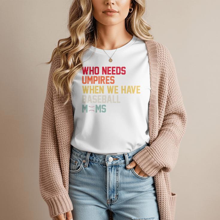 Who Needs Umpires When We Have Baseball Moms Vintage Women T-Shirt Who Needs Umpires When We Have Baseball Moms Vintage Women T-Shirt