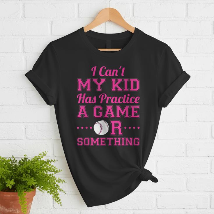 I Can't My Kid Has Practice A Game Or Something Baseball Mom Women T-Shirt I Can't My Kid Has Practice A Game Or Something Baseball Mom Women T-Shirt