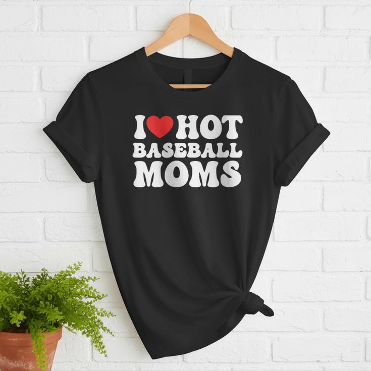 I Love Hot Baseball Moms Sport Men Women I Heart Hot Moms Women T-Shirt I Love Hot Baseball Moms Sport Men Women I Heart Hot Moms Women T-Shirt