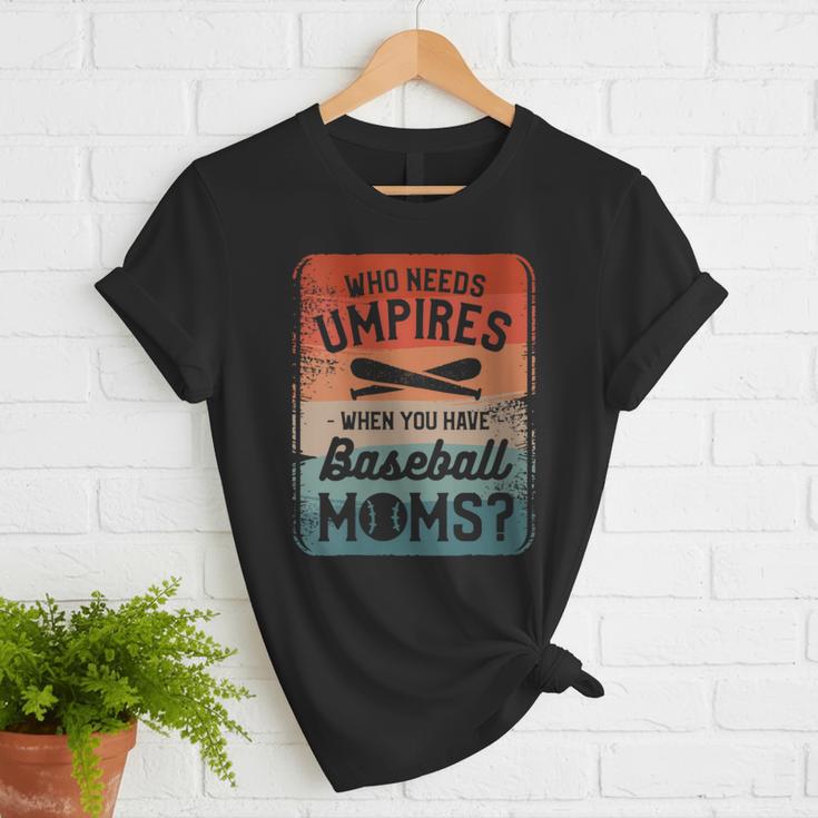 Who Needs Umpires When You Have Baseball Moms Baseballer Women T-Shirt Who Needs Umpires When You Have Baseball Moms Baseballer Women T-Shirt
