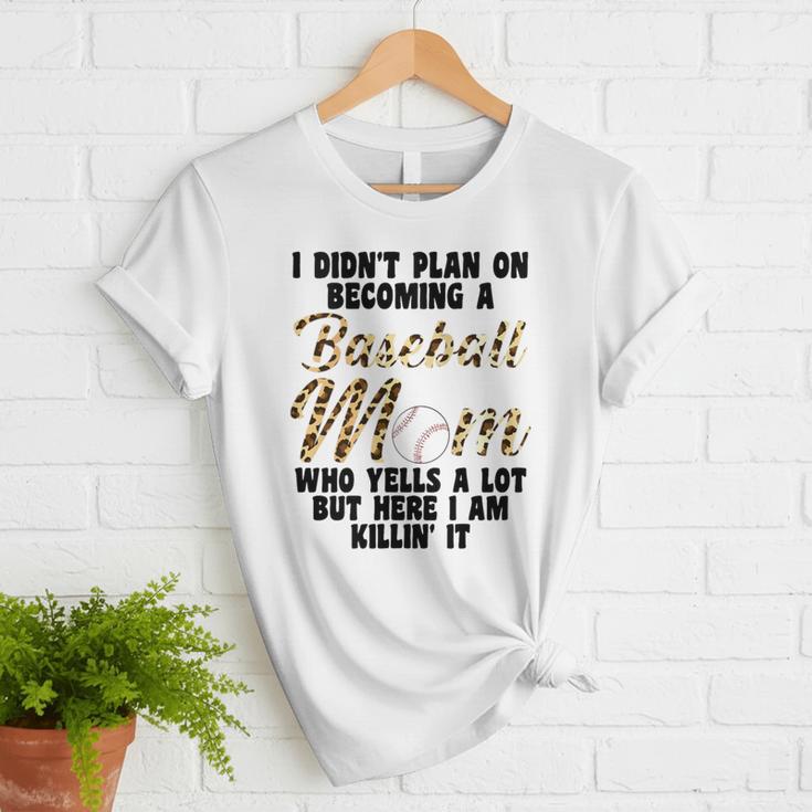 I Didn't Plan On Becoming a Baseball Mom Baseball Women T-Shirt I Didn't Plan On Becoming a Baseball Mom Baseball Women T-Shirt
