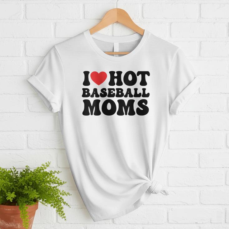 I Love Hot Baseball Moms Baseball Mom Sport Men Women Women T-Shirt I Love Hot Baseball Moms Baseball Mom Sport Men Women Women T-Shirt
