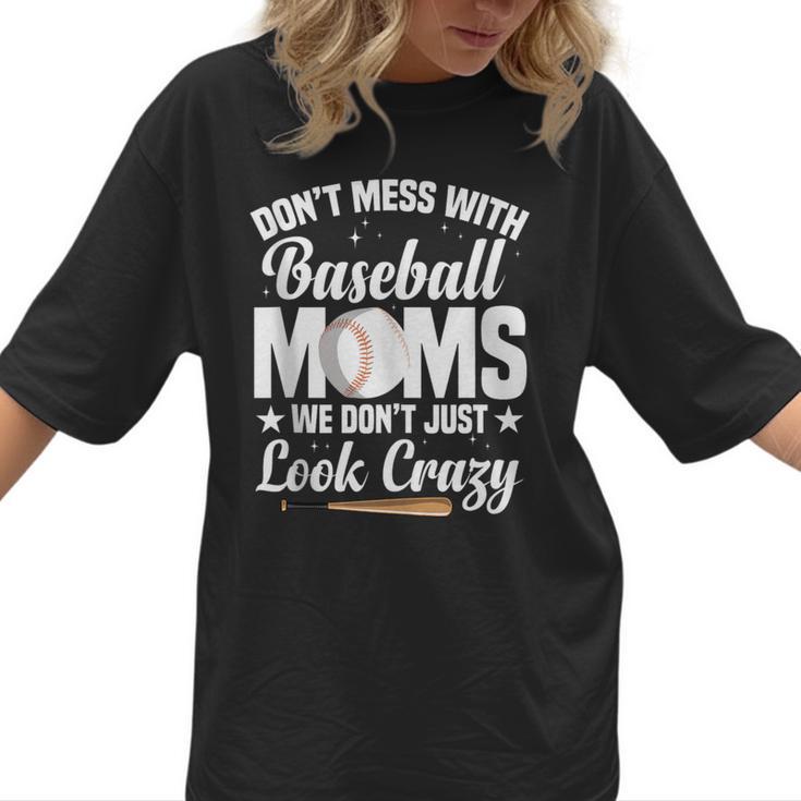 Baseball Mom We Don´t Just Look Crazy Baseball Player Women T-Shirt