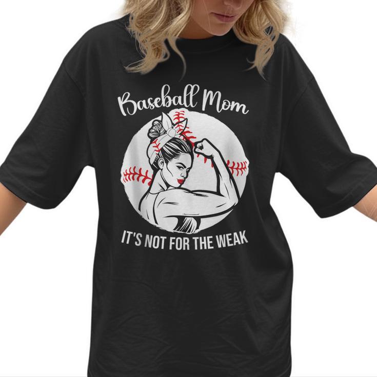 Baseball Mom It's Not For The Weak Funny Baseball Mom Women Women T-Shirt
