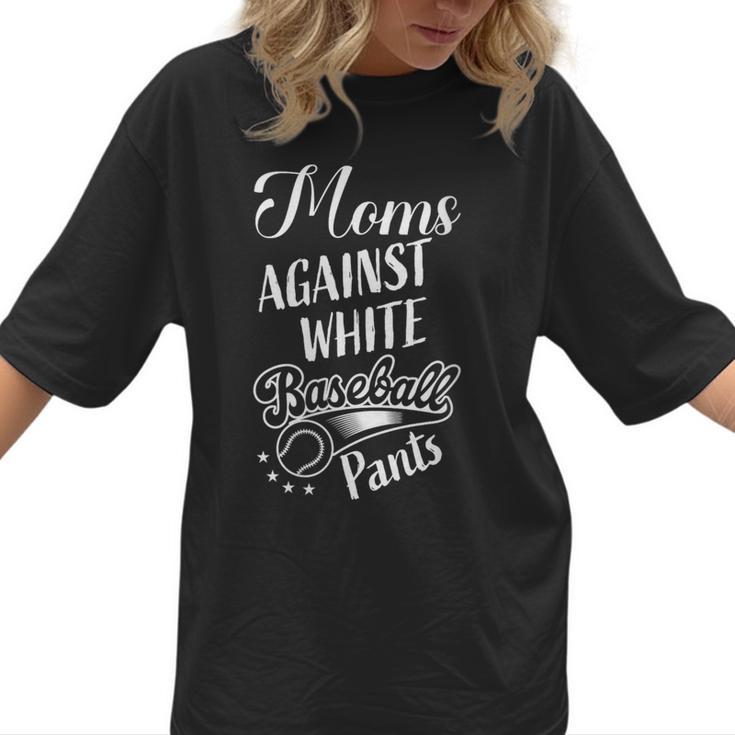 Baseball Mom Tees Moms Against Baseball Pants Women T-Shirt