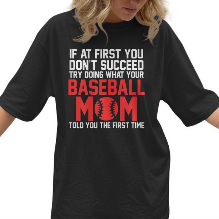 What Your Baseball Mom Told You The First Time Baseball Women T-Shirt