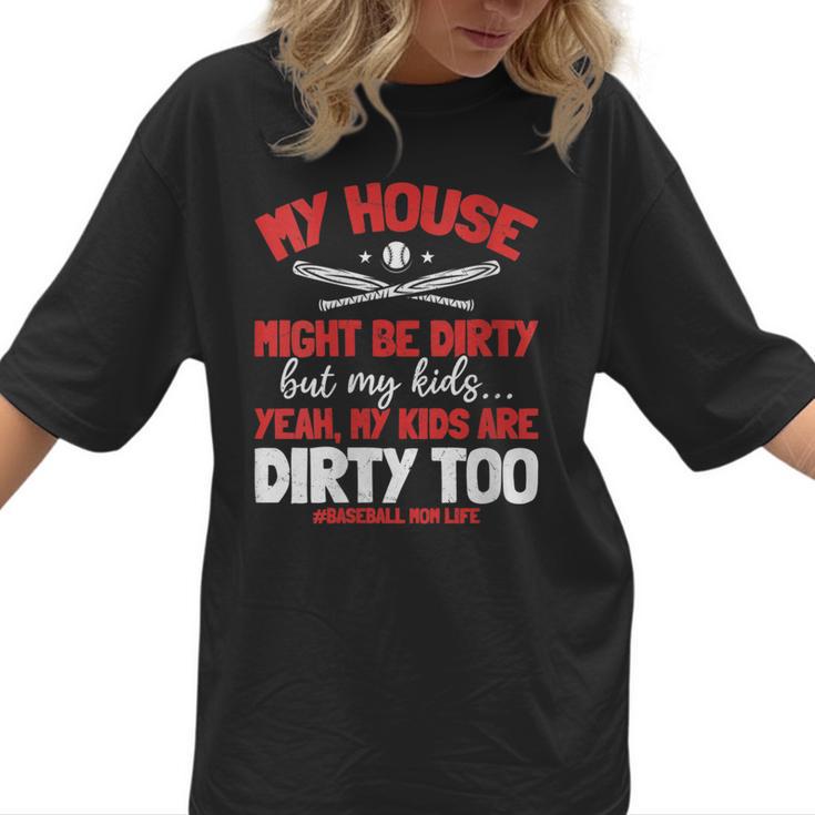 Baseball Moms My Kids Are Dirty Too Women T-Shirt Baseball Moms My Kids Are Dirty Too Women T-Shirt