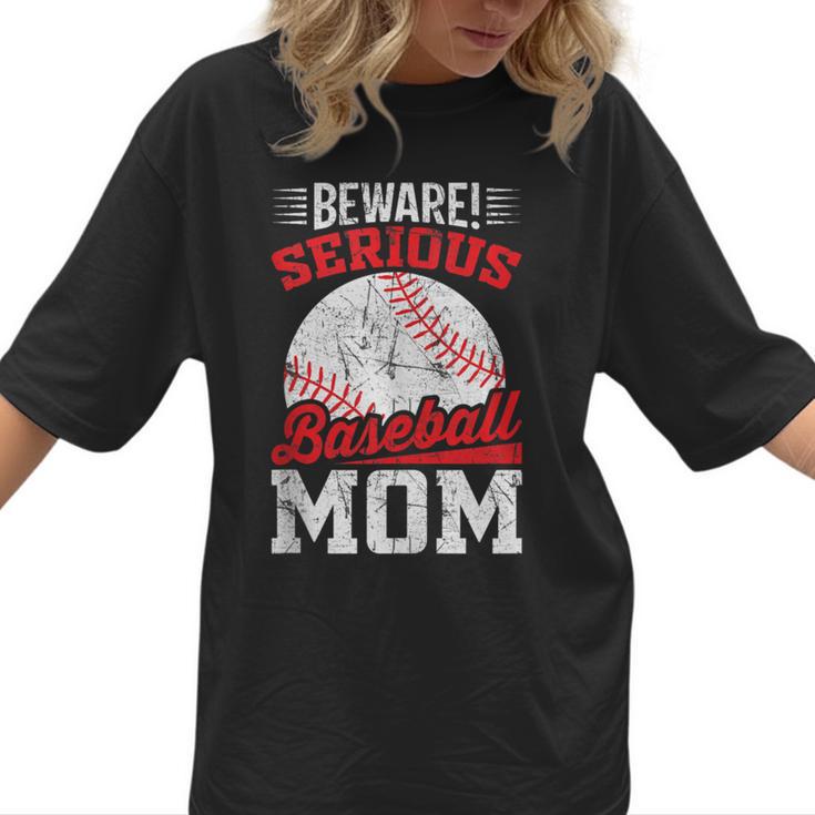 Beware Serious Baseball Mom Game Cheerleading Family Women T-Shirt